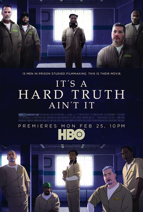 It's a Hard Truth Ain't It (2018) .